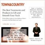 The Best Treatments and Products to Lift and Smooth Your Neck, Robert Anolik, M.D., featured in Town & Country Magazine!