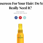 Sunscreen for your hair? – Dr. Adigun talks with Refinery 29